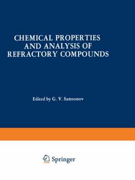 Paperback Chemical Properties and Analysis of Refractory Compounds / Khimicheskie Svoistva I Metody Analiza Tugoplavkikh Soedinenii / &#1061;&#1080;&#1084;&#108 Book