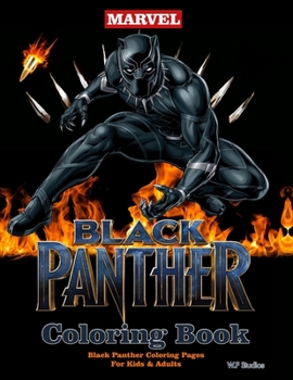 Paperback Black Panther Coloring Book: Black Panther coloring pages suitable for both Children & Adults, featuring over a dozen pictures of Black Panther, Wa Book