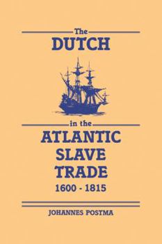 Paperback The Dutch in the Atlantic Slave Trade, 1600 1815 Book