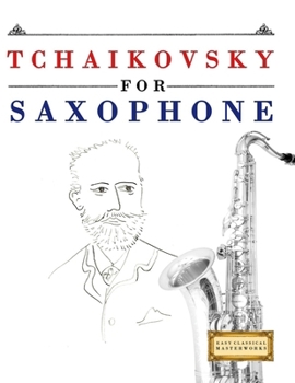 Paperback Tchaikovsky for Saxophone: 10 Easy Themes for Saxophone Beginner Book