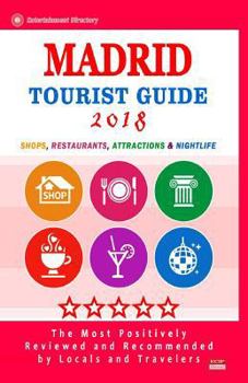 Madrid Tourist Guide 2018: Shops, Restaurants, Entertainment and Nightlife in Madrid, Spain