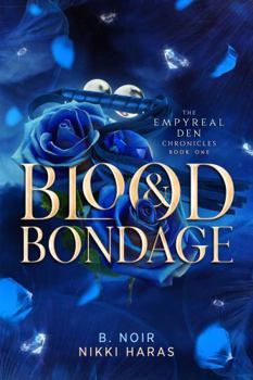 Paperback Blood & Bondage (The Empyreal Den) Book