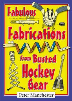 Paperback Fabulous Fabrications from Busted Hockey Gear Book