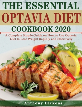 Hardcover The Essential Optavia Diet Cookbook 2020: A Complete Simple Guide on How to Use Optavia Diet to Lose Weight Rapidly and Effectively Book