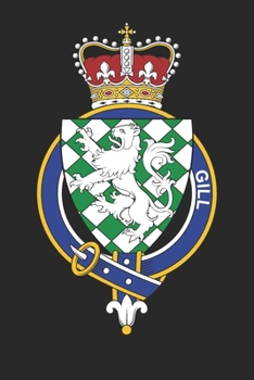 Gill: Gill Coat of Arms and Family Crest Notebook Journal (6 x 9 - 100 pages)