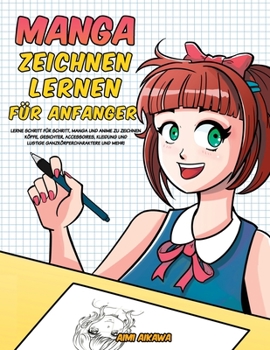 Paperback Manga zeichnen lernen für Anfänger: Lerne Schritt für Schritt, Manga und Anime zu zeichnen - Köpfe, Gesichter, Accessoires, Kleidung und lustige Ganzk [German] Book