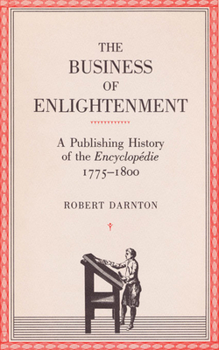 The Business of Enlightenment: Publishing History of the Encyclopédie, 1775-1800 - Book  of the France and Culture