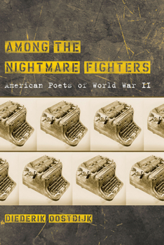 Hardcover Among the Nightmare Fighters: American Poets of World War II Book