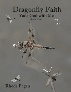 Paperback Dragonfly Faith Book Four: Yada God With Me Book