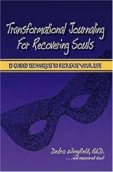 Paperback Transformational Journaling for Recovering Souls: 15 Guided Techniques to Recreate Your Life Book