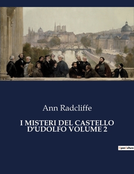 Paperback I Misteri del Castello d'Udolfo Volume 2: Un viaggio tra ombre e passioni nel cuore del gotico. [Italian] Book