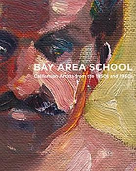 Hardcover The Bay Area School: Californian Artists from the 1950s and 1960s Book