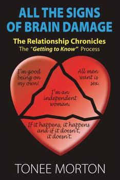 Paperback All the Signs of Brain Damage: The Relationship Chronicles: The Getting to Know Process Book