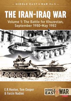 Paperback The Iran-Iraq War, Volume 1: The Battle for Khuzestan, September 1980-May 1982 Book