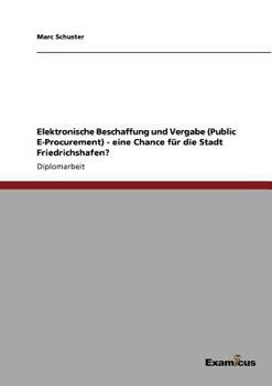 Paperback Elektronische Beschaffung und Vergabe (Public E-Procurement) - eine Chance für die Stadt Friedrichshafen? [German] Book