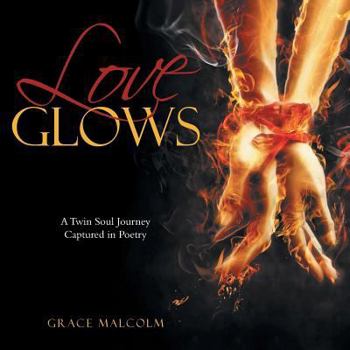 Paperback Love Glows: A Twin Soul Journey Captured in Poetry Book