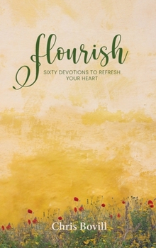 Hardcover Flourish: Sixty Devotions to Refresh Your Heart Book