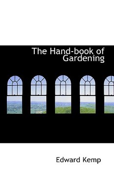 Paperback The Hand-Book of Gardening Book