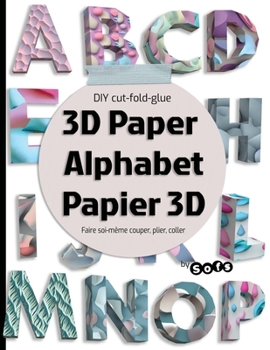 Paperback 3D paper Alphabet Papier 3D: DIY 3D letters - Lettre à Faire soi-même Book