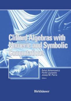 Paperback Clifford Algebras with Numeric and Symbolic Computations Book