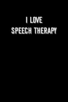Paperback I Love Speech Therapy: 6x9 college ruled notebook perfect christmas gift for under 10 dollars Book