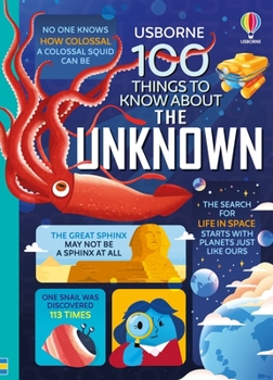 Hardcover 100 Things to Know about the Unknown: A Fact Book for Kids Book