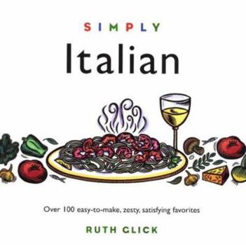 Paperback Simply Italian: 100 Easy-To-Make, Zesty, Satisfying Favorites Book