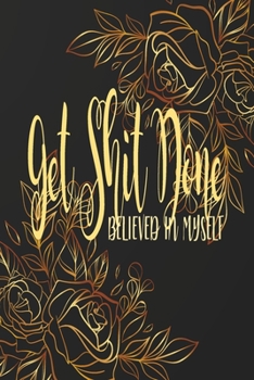 Paperback Get Shit Done Believed in Myself: Composition Planner with Blank Wide Ruled for Your Gifts Christmas, Boxing day, New Year 2020 For Your Friends (Pock Book