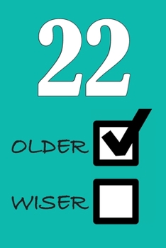 22 OLDER WISER: Funny Sarcastic Birthday Journal Blank Lined Notebook Journal 100 Page To Do Shopping List