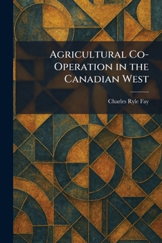 Agricultural Co-Operation in the Canadian West