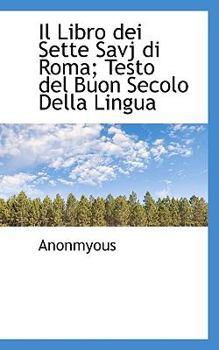 Paperback Il Libro Dei Sette Savj Di Roma; Testo del Buon Secolo Della Lingua Book