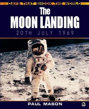 The Moon Landing: 20th July 1969 (Days That Shook the World) (Days That Shook the World)