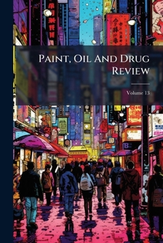 Paperback Paint, Oil And Drug Review; Volume 13 Book