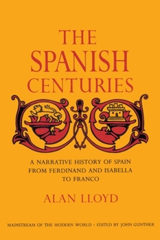 Paperback The Spanish Centuries: A Narrative History of Spain from Ferdinand and Isabella to Franco Book