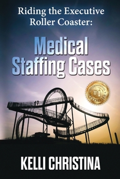 Paperback Riding The Executive Roller Coaster: Medical Staffing Cases Book
