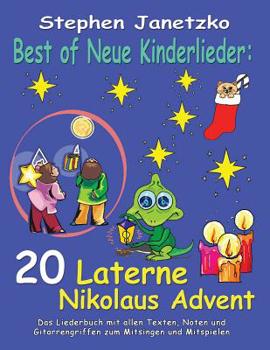 Paperback Best of Neue Kinderlieder - 20 Laterne Nikolaus Advent: Das Liederbuch mit allen Texten, Noten und Gitarrengriffen zum Mitsingen und Mitspielen [German] Book