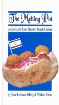 Hardcover The Melting Pot: A Quick and Easy Blend of Israeli Cuisine Book