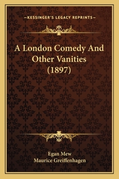 Paperback A London Comedy And Other Vanities (1897) Book