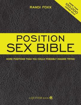 Paperback Position Sex Bible: More Positions Than You Could Possibly Imagine Trying Book