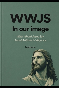 Paperback WWJS: What would Jesus say about Artificial intelligence Book