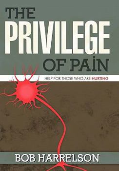 Paperback The Privilege of Pain: Help for Those Who Are Hurting Book
