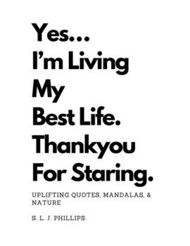 Paperback Yesss...I'm Living My Best Life. Thank You For Staring. Book