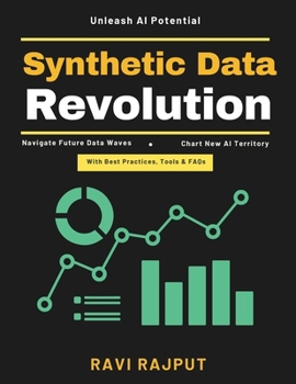 Paperback Synthetic Data Revolution: smart data privacy synthetic data applications AI training advancement data privacy techniques cost-effective data engineer Book