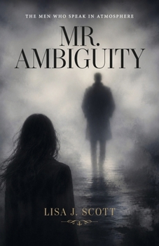 Paperback Mr. Ambiguity: The Men Who Speak in Atmosphere Book