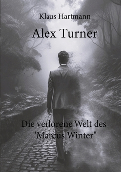 Paperback Alex Turner Die verlorene Welt des "Marcus Winter": Turner und sein Team ermitteln im Kosovo. Menschen dienen als Ersatzteile! [German] Book