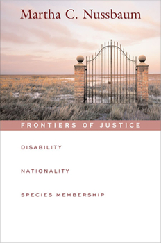 Frontiers of Justice: Disability, Nationality, Species Membership (The Tanner Lectures on Human Values) - Book  of the Tanner Lectures on Human Values