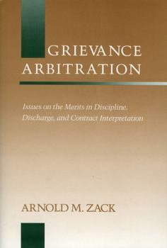 Hardcover Grievance Arbitration: Issues on the Merits in Discipline, Discharge, and Contract Interpretation (Emerging Issues in Employee Relations) Book