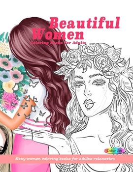 Beautiful women coloring books for adults: Sexy women coloring books for adults relaxation