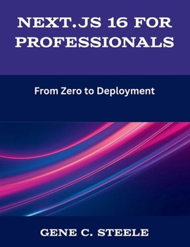 Paperback Next.js 16 for Professionals: From Zero to Deployment Book