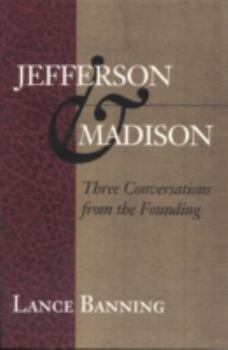 Hardcover Jefferson & Madison: Three Conversations from the Founding Book